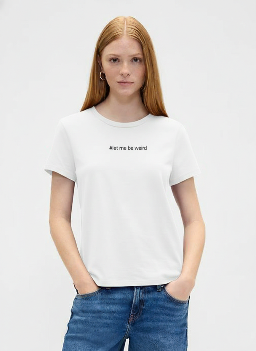 Let Me Be Weird Classic T-Shirt